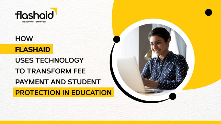 How Flashaid Uses Technology to Transform Fee Payment and Student Protection in Education