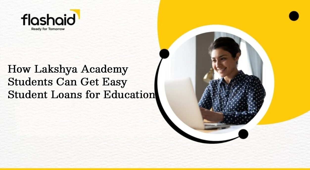 How Lakshya Academy Students Can Get Easy Student Loans for Education