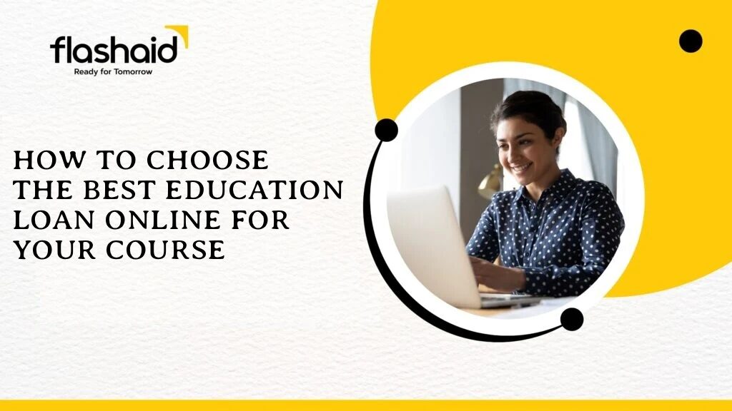How to Choose the Best Education Loan Online for Your Course