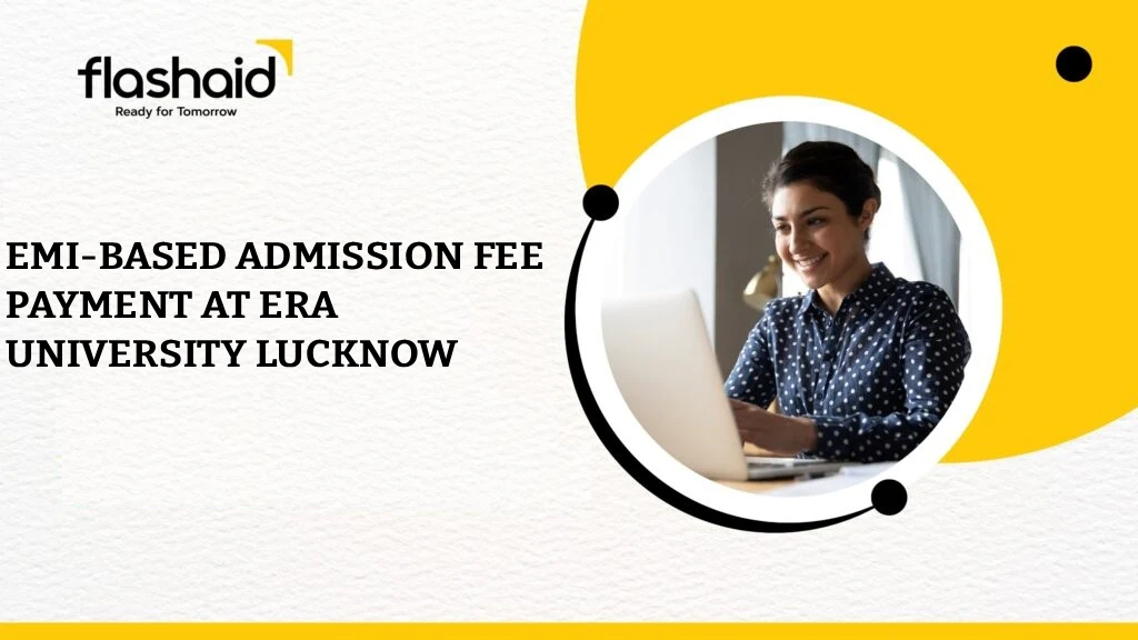 EMI-Based Admission Fee Payment at Era University Lucknow