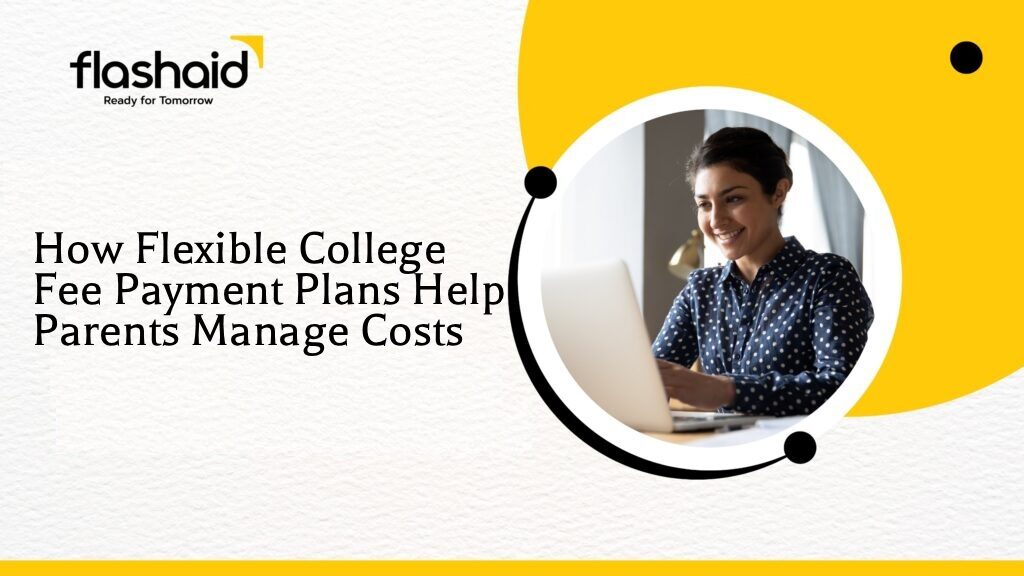 How Flexible College Fee Payment Plans Help Parents Manage Costs