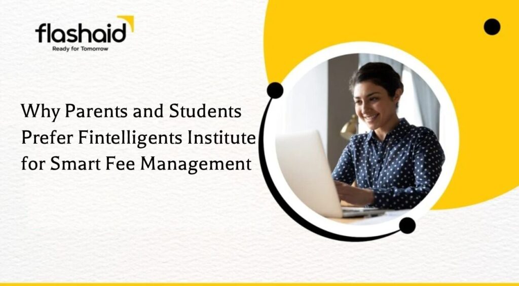 Why Parents and Students Prefer Fintelligents Institute for Smart Fee Management