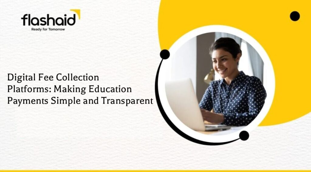 Digital Fee Collection Platforms: Making Education Payments Simple and Transparent